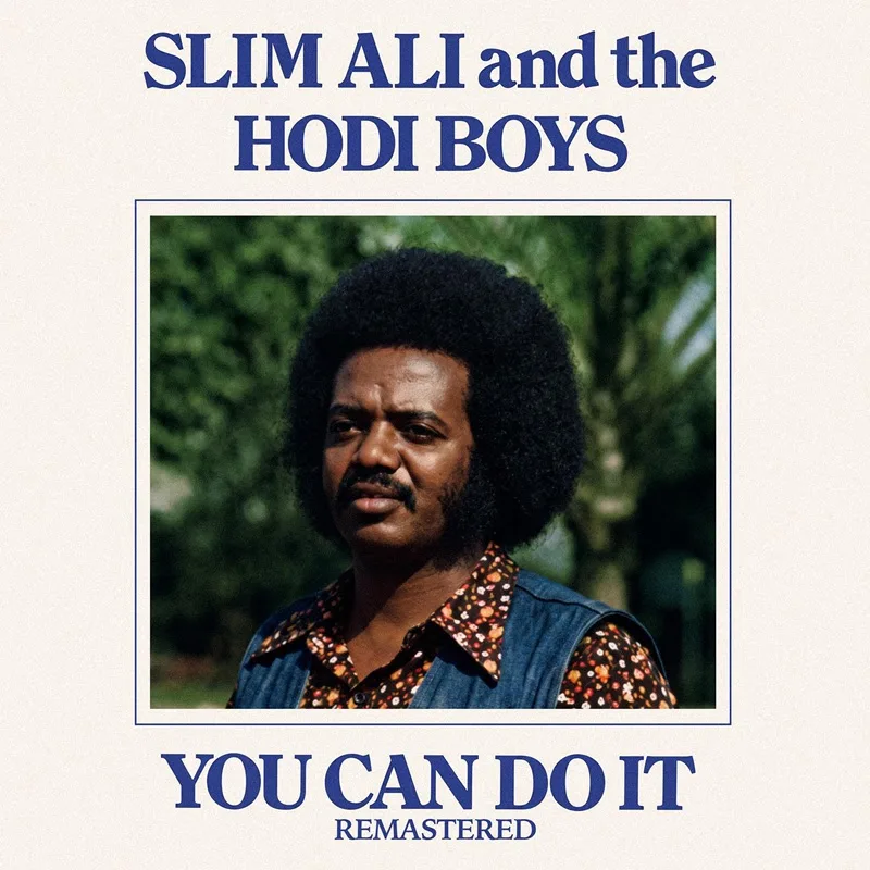 Slim Ali & The Hodi Boys’ Remastered “You Can Do  It” Bridges Vinyl Vaults And The Digital Age