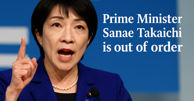 OPINION: Why Prime Minister Takaichi Is Out of Order on Taiwan