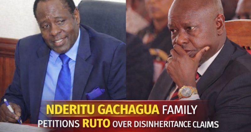 Nderitu Gachagua Family Petitions Ruto Over Alleged Disinheritance, Forged Will and Estate Dispute